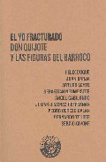 El yo fracturado. Don Quijote y las figuras del Barroco