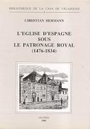 L'Eglise d'Espagne sous le patronage royal (1476-1834)