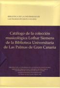 Cat�logo de la colecci�n musicol�gica Lothar Siemens de la Biblioteca Universitaria de Las Palmas de Gran Canaria