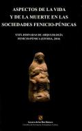 Aspectos de la vida y de la muerte en las sociedades fenicio-p�nicas