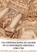 Las corporaciones de naci�n en la Monarqu�a Hisp�nica (1580-1750)