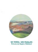 Mi tierra, mis paisajes. pinturas de regino pradillo