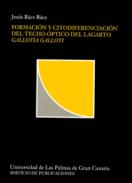 Formaci�n y citodiferenciaci�n del techo �ptico del lagarto Gallotia Galloti