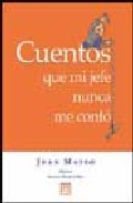 Cuentos que mi jefe nunca me cont�