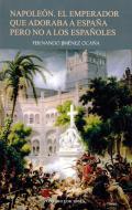 Napole�n, el emperador que adoraba a Espa�a pero no a los espa�oles
