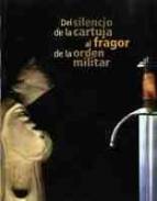 Del silencio de la Cartuja al fragor de la orden militar