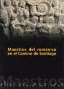 Maestros del rom�nico en el Camino de Santiago