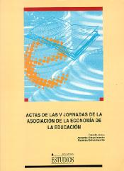 Actas de las V Jornadas de la Asociaci�n de la Econom�a de la Educaci�n