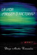 La vida, �Origen o factor�a?