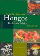 Atlas fotogr�fico de los hongos de la Pen�nsula Ib�rica