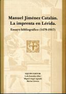 Manuel Jim�nez Catal�n. La Imprenta en L�rida. Ensayo bibliogr�fico (1479-1917)