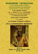 Horribles crueldades de los conquistadores de M�xico, y de los indios que los auxiliaron para subyugarlo a la Corona de Castilla, o sea memoria escrita