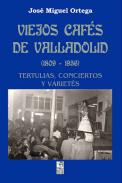 Viejos caf�s de Valladolid (1809-1956)