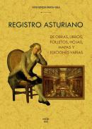Registro asturiano de obras, libros, folletos, hojas, mapas y ediciones varias, exclusivamente referentes al Principado, que no se hallan en bibliograf�as anteriores