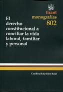 El derecho constitucional a conciliar la vida laboral, familiar y personal 