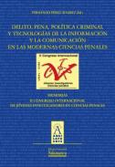 Delito, pena,pol�tica criminal y tecnolog�as de la informaci�n y la comunicaci�n en las modernas ciencias penales