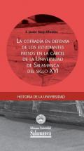 La cofrad�a en defensa de los estudiantes presos en la c�rcel de la Universidad de Salamanca del siglo XVI