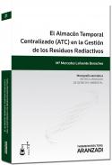 El almac�n temporal centralizado (ATC) en la gesti�n de los residuos radioactivos