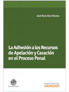 La adhesi�n a los recursos de apelaci�n y casaci�n en el proceso penal