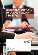 La revisi�n judicial de la calificaci�n registral