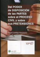 Del poder de disposici�n de las partes sobre el proceso civil y sobre sus pretensiones