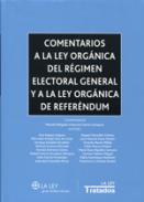 Comentarios a la Ley Org�nica del R�gimen Electoral General y a la Ley Org�nica de Referend�m