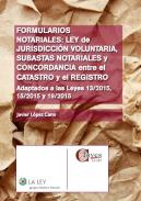 Formularios notariales: Ley de Jurisdici�n Voluntaria, subastas notariales y concordancia entre el Catastro y el Registro