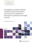 Investigaci�n y prueba mediante medidas de intervenci�n de las comunicaciones, dispositivos electr�nicos y grabaciones de imagen y sonido