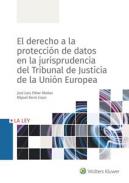 El derecho a la protecci�n datos en la jurisprudencia del Tribunal de Justicia de la Uni�n Europea