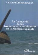 La formaci�n de las fronteras estadounidenses en la Am�rica Espa�ola