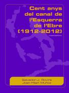 Cent anys del Canal de  l�Esquerra de l�Ebre (1912-2012)