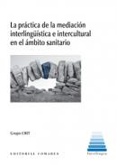 La pr�ctica de la mediaci�n interling��stica e intercultural en el �mbito sanitario