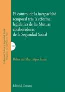 El control de la incapacidad temporal tras la reforma legislativa de las Mutuas colaboradoras de la Seguridad Social