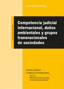 Competencia judicial internacional, da�os ambientales y grupos transnacionales de sociedades