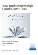 Temas actuales de terminolog�a y estudios sobre l�xico