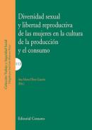 Diversidad sexual y libertad reproductiva de las mujeres en la cultura de la producci�n y el consumo