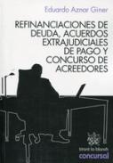 Refinanciaciones de deuda, acuerdos extrajudiciales de pago y concurso de acreedores