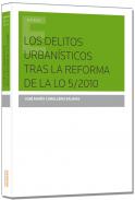 Los delitos urban�sticos tras la reforma de la  L.O. 5/2010