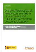 La transmisi�n de datos personales en el seno de la cooperaci�n judicial penal y policial en la Uni�n Europea
