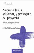 Seguir a Jes�s, el Se�or, y proseguir su proyecto
