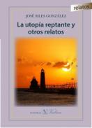 La utop�a reptante y otros relatos