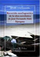 Recorrido morfogen�tico de la obra novel�stica de Jos� Fernando Siale Djangany