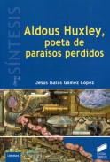 Aldous Huxley, poeta de para�sos perdidos