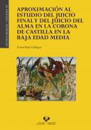 Aproximaci�n al estudio del Juicio Final y del juicio del alma en la Corona de Castilla en la Baja Edad Media