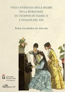 Vida cotidiana de la mujer en la burgues�a en tiempos de Isabel II y finales del XIX