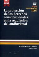 La protecci�n de los derechos constitucionales en la regulaci�n del audiovisual