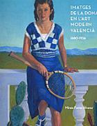 Imatges de la dona en l'art modern valenci� (1880-1936)