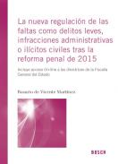 La nueva regulaci�n de las faltas como delitos leves, infracciones administrativas o il�citos civiles tras la reforma penal de 2015