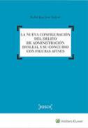 Nueva configuraci�n del delito de administraci�n desleal y su concurso con figuras afines