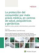La protecci�n del consumidor por mala pr�xis m�dica, en centros de salud, psiqui�tricos y geri�tricos